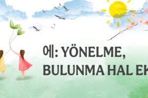 YÖNELME & BULUNMA HAL EKİ